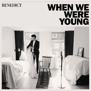 Album When We Were Young from Benedict