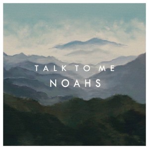 收聽NOAHS的Talk to Me歌詞歌曲