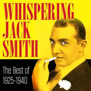 Whispering Jack Smith的專輯1925-1940 - The Best Of