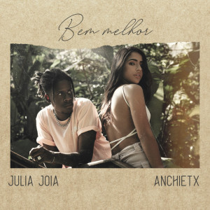 ดาวน์โหลดและฟังเพลง Bem melhor (feat. Anchietex) พร้อมเนื้อเพลงจาก Julia Joia