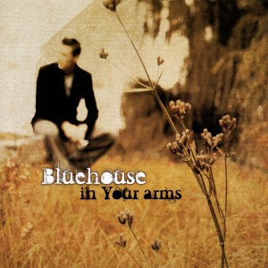 Bluehouse的專輯In Your Arms
