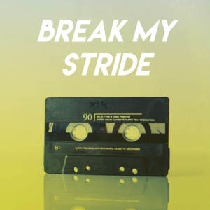 Listen to Break My Stride song with lyrics from Sassydee
