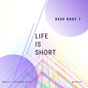收聽Deep Root 7的Life Is Short (Original Mix)歌詞歌曲