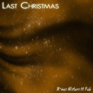 X-Mas Allstars的專輯Last Christmas 2012 [feat. Fab]