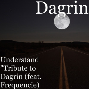 Listen to Understand (Tribute to Dagrin) [feat. Frequencie] (Explicit) song with lyrics from Dagrin