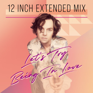 Let's Try Being In Love (12 Inch Extended Mix)