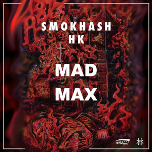 收聽Smokhash HK的Mad Max歌詞歌曲