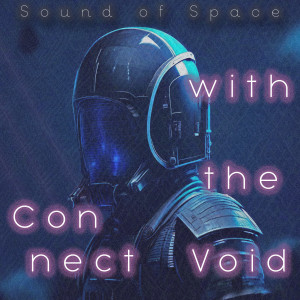 Sound of Space的專輯Connect With the Void