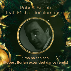 收聽Robert Burian的Zima na saniach(feat. Michal Dočolomanský) (Robert Burian extended dance remix)歌詞歌曲