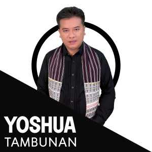 Joshua Tambunan的专辑Joshua Tambunan Dalam Lomba Cipta Lagu Batak 2021