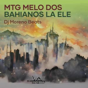 ดาวน์โหลดและฟังเพลง Mtg Melo dos Bahianos La Ele พร้อมเนื้อเพลงจาก Dj moreno beats