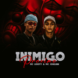 MC LOIOTY的專輯Inimigo Próximo