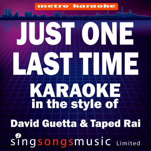 Just One Last Time (In the Style of David Guetta & Taped Rai) [Karaoke Version] (Karaoke Version 丨In the Style of David Guetta & Taped Rai)