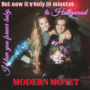 Modern Monet的專輯I’d Love You Forever Baby, but Now It’s Only 10 Minutes to Hollywood