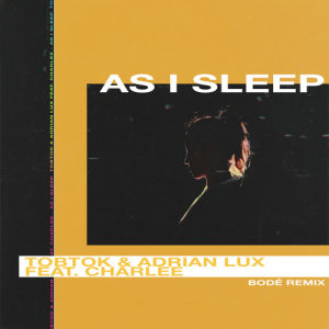 ดาวน์โหลดและฟังเพลง As I Sleep (feat. Charlee) [BODÉ Remix] (BODÉ Remix) พร้อมเนื้อเพลงจาก Tobtok