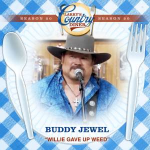 Buddy Jewell的專輯Willie Gave Up Weed (Larry's Country Diner Season 20)