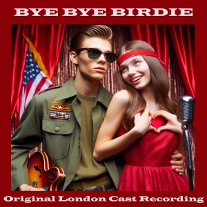 Various的專輯Bye Bye Birdie (Original London Cast Recording)