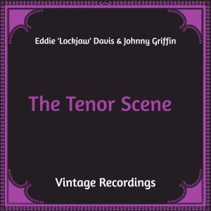 Album The Tenor Scene (Hq Remastered) oleh Eddie 'Lockjaw' Davis