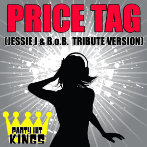 收聽Party Hit Kings的Price Tag (Jessie J & B.o.B. Tribute Version)歌詞歌曲