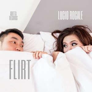 ดาวน์โหลดและฟังเพลง Flirt พร้อมเนื้อเพลงจาก Lucio Rocale