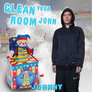 Listen to Clean Your Room John (Explicit) song with lyrics from Johnny & The Volumes