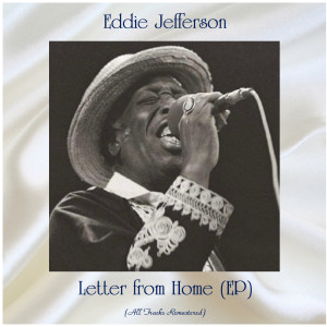 Eddie Jefferson的专辑Letter from Home (All Tracks Remastered, Ep)