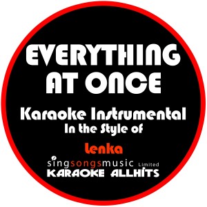 收聽Karaoke All Hits的Everything at Once (In the Style of Lenka) [Karaoke Instrumental Version] (Karaoke Instrumental Version)歌詞歌曲
