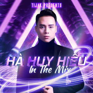Album TiJak Presents: Hà Huy Hiếu In The Mix oleh Tijak