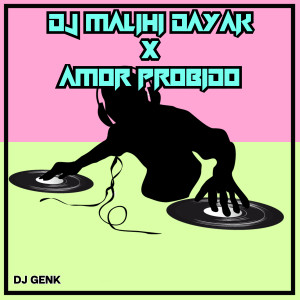 Album DJ Malihi Dayak X Amor Probido (Remix) from Dj Genk