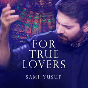 Sami Yusuf的專輯For True Lovers (Live)