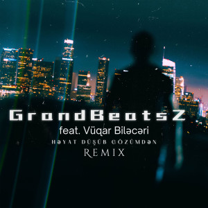 Listen to Həyat Düşüb Gözümdən (Remix) song with lyrics from GRANDBEATSZ