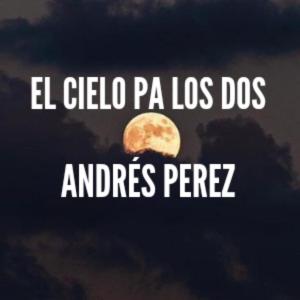 收聽Andres Perez的El cielo pa los dos歌詞歌曲
