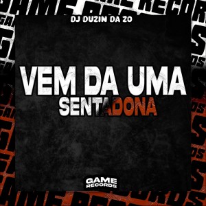 Listen to Vem da uma Sentadona (Explicit) song with lyrics from DJ DUZIN DA ZO