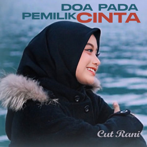 Dengarkan Doa Pada Pemilik Cinta lagu dari Cut Rani dengan lirik