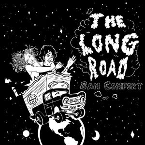 ดาวน์โหลดและฟังเพลง The Long Road (feat. TD BNK$) พร้อมเนื้อเพลงจาก Sam Comfort
