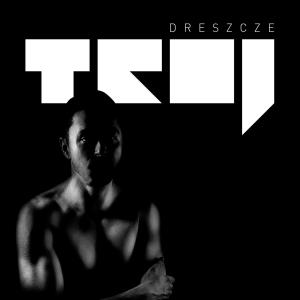 Listen to Dreszcze (INGER Remix) song with lyrics from Troj