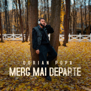 收聽Dorian Popa的Merg mai departe歌詞歌曲