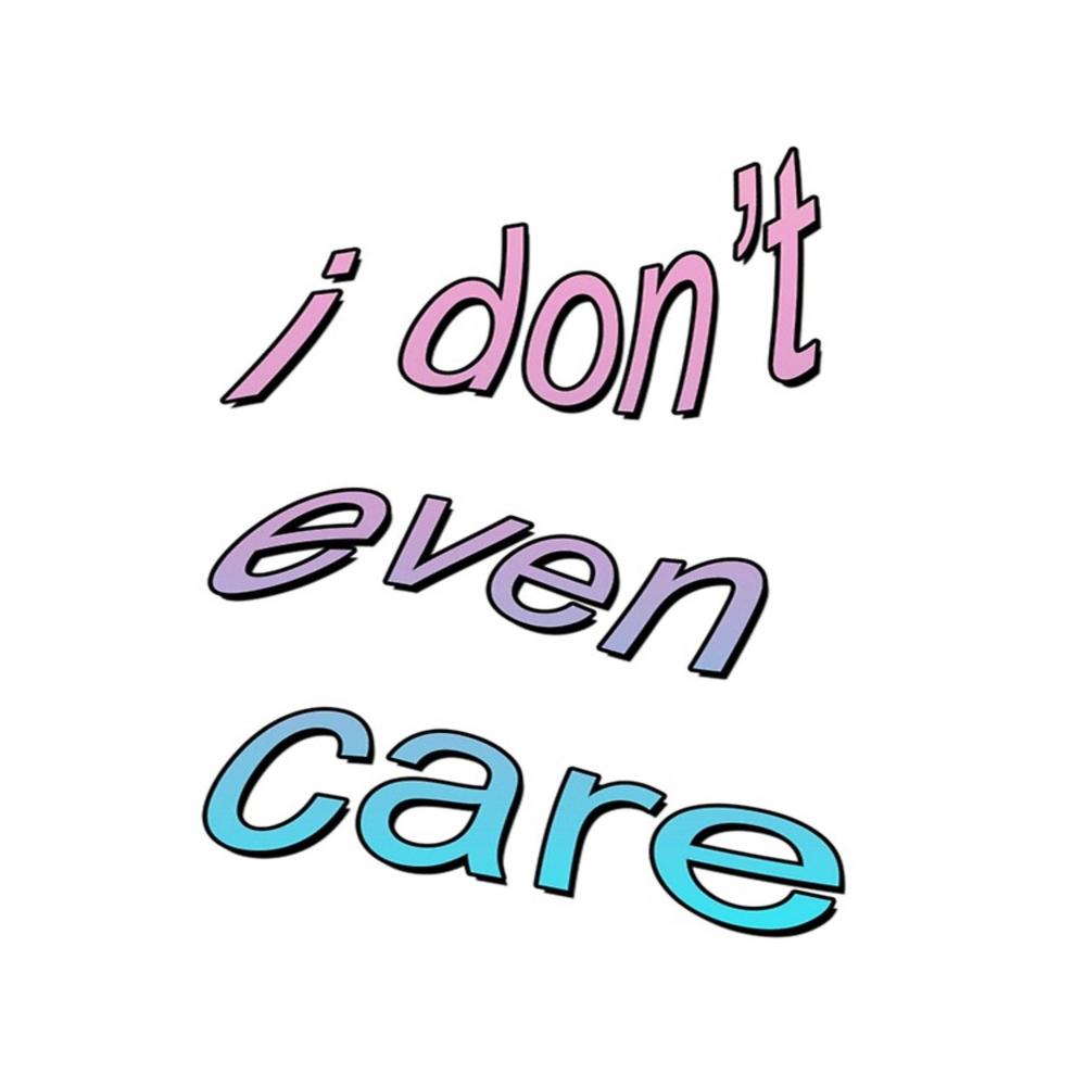 I dont even care (Explicit)