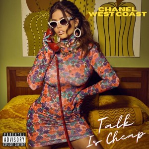 Chanel West Coast的專輯Talk Is Cheap (Explicit)