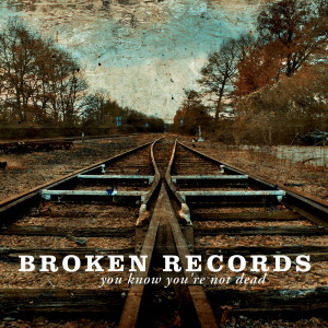 Listen to You Know You're Not Dead (Single Version) song with lyrics from Broken Records