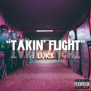 收聽Luk3的Takin' flight (Explicit)歌詞歌曲