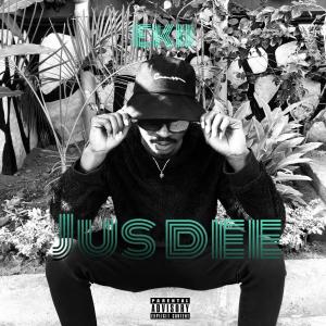 收聽Ekii的Jus dee (feat. Alvin Ace & T-more) (Explicit)歌詞歌曲