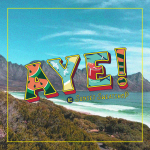 Listen to Aye song with lyrics from Sunset Sweatshop