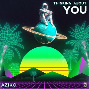 ดาวน์โหลดและฟังเพลง Thinking About You พร้อมเนื้อเพลงจาก Aziko