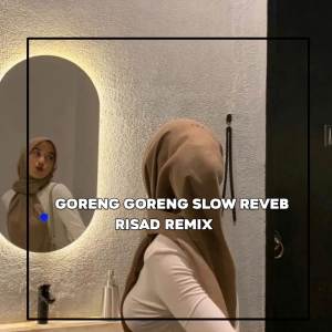 อัลบัม GORENG GORENG SLOW REVEB ศิลปิน Risad Remix