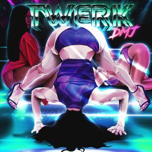 ดาวน์โหลดและฟังเพลง TWERK (Explicit) พร้อมเนื้อเพลงจาก DMJ