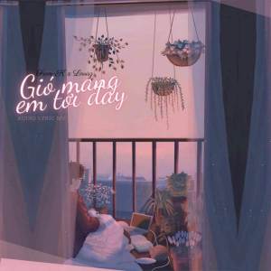 ดาวน์โหลดและฟังเพลง GIÓ MANG EM TỚI ĐÂY (Speed up) พร้อมเนื้อเพลงจาก Dương LiuLiu