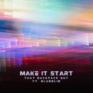 ดาวน์โหลดและฟังเพลง MAKE IT START พร้อมเนื้อเพลงจาก That Backpack Guy