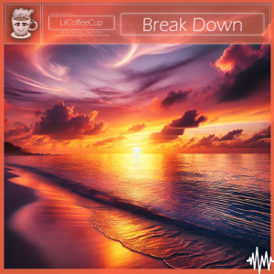 LilCoffeeCup的專輯Break Down