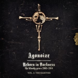 Agonoize的專輯Reborn in Darkness - The Bloody Years 2003-2014: Vol. 2 - The Rarities